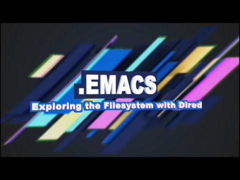 .Emacs #4 - Exploring the Filesystem with Dired