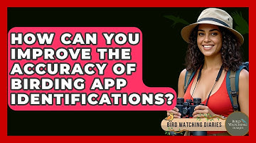 How Can You Improve The Accuracy Of Birding App Identifications? - Bird Watching Diaries