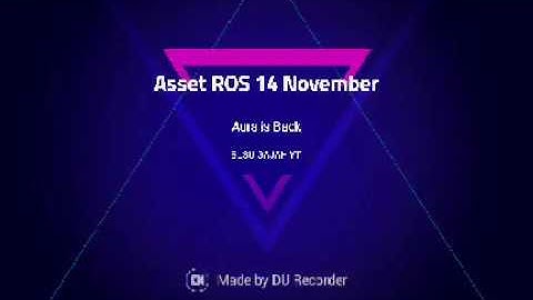 Assets.npk ROS || 14 November || AURA IS BACK