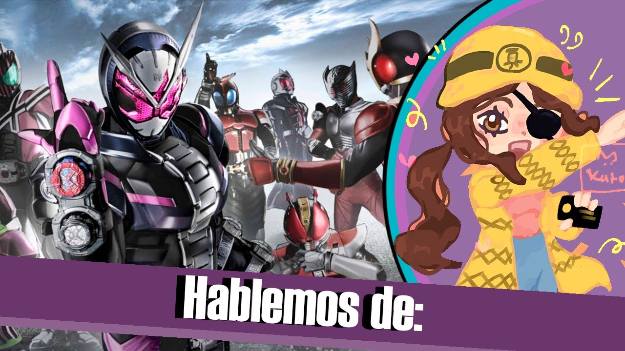 Hablemos de: ¿Como iniciar en Kamen Rider? ///En español por POXPOXBAX///