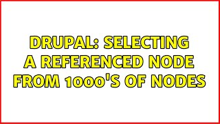 Celebrity Drupal: selecting a referenced node from 1000's of nodes Wealth