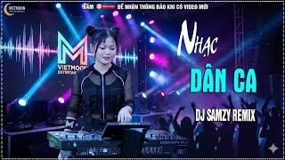 LK NONSTOP NHẠC DÂN CA REMIX TUYỂN CHỌN 2026 , LK TRỞ VỀ NAM ĐÀN REMIX  || DJ SAMZY REMIX