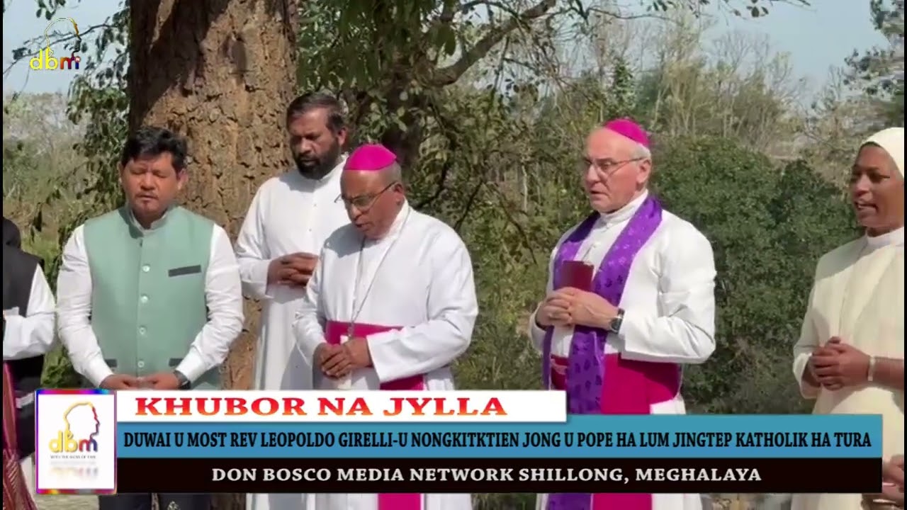 DUWAI U MOST REV LEOPOLDO GIRELLI-U NONGKITKTIEN JONG U POPE HA LUM JINGTEP KATHOLIK HA TURA