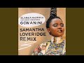 Gcwanini (Samantha Loveridge Remix)