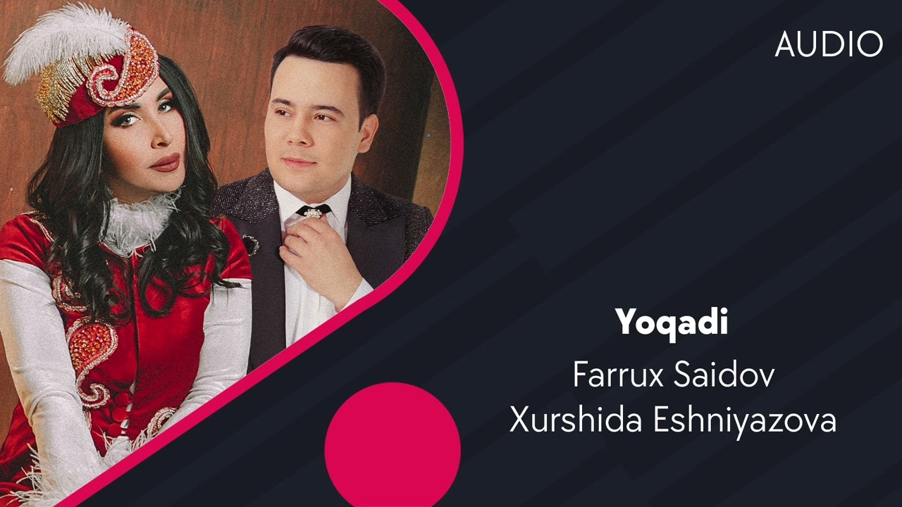 Watch Farrux Saidov va Xurshida Eshniyazova - Yoqadi | Фаррух Саидов ва Хуршида Эшнияззова - Ёкади (AUDIO) on YouTube Watch Farrux Saidov va Xurshida Eshniyazova - Yoqadi | Фаррух Саидов ва Хуршида Эшнияззова - Ёкади (AUDIO) on YouTube