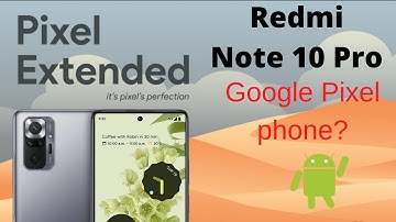 PixelExtended v4.5 ROM | Just one flaw | Redmi Note 10 Pro | Android 12