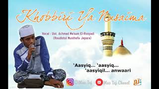 Khobbiri Ya Nusaima New Versi + Lirik_Achmad Ma'sum El-Rosyadi (Roudlotul Musthofa Jepara)