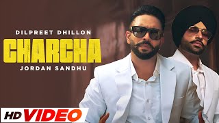 Charcha (HD Video) | Dilpreet Dhillon | Jordan Sandhu | New Punjabi Song 2024 | Latest Punjabi Song