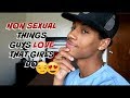 10 NON SEXUAL THINGS GUYS LOVE THAT GIRLS DO