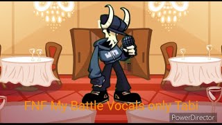 FNF My battle vocals only Tabi