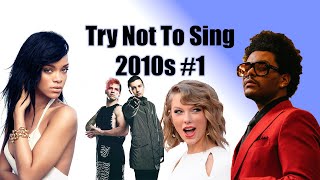 Video thumbnail of "Try Not To Sing Along Challenge 2010s Edition! Part 1 (Impossible)"