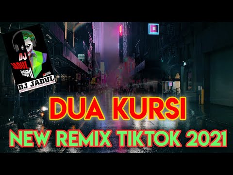 DJ DUA KURSI_NEW VIRAL TIKTOK 2021 (Jangan Sampai Ada Bunga Yang Baru di Luar Rumah)