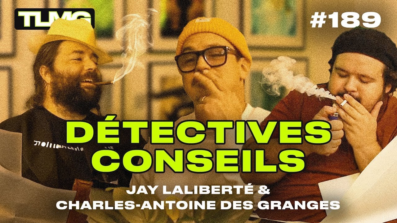 TLMG Ep 189 : JAY LALIBERTÉ & CHARLES-ANTOINE DES GRANGES ( DÉTECTIVES CONSEILS )