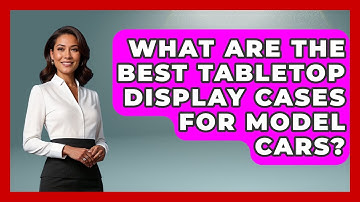 What Are The Best Tabletop Display Cases For Model Cars? - The Memorabilia Zone