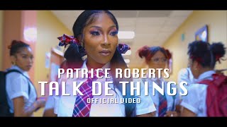Patrice Roberts - Talk De Things (Official Video)