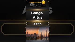 Ganga Altus 2 BHK |  #propertydotcom #realestate #extraordinaryhomes #property  #punerealestate