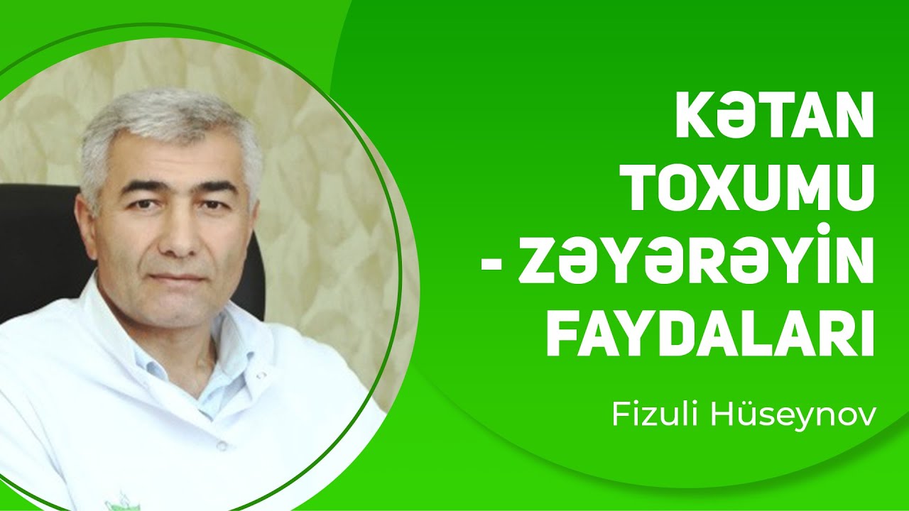 Kətan toxumu (zəyərək) faydaları | Fizuli Hüseynov