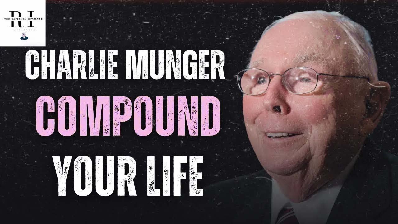 Charlie Munger - How To Apply Compound Interest To Everything __ Charlie Munger
