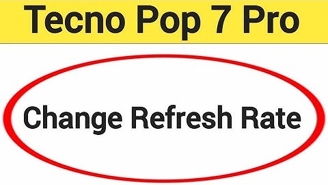How to change refresh rate, Tecno Pop 7 Pro me refresh rate change kaise karen