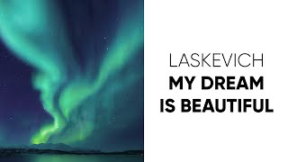 Laskevych - my Dream is beautiful