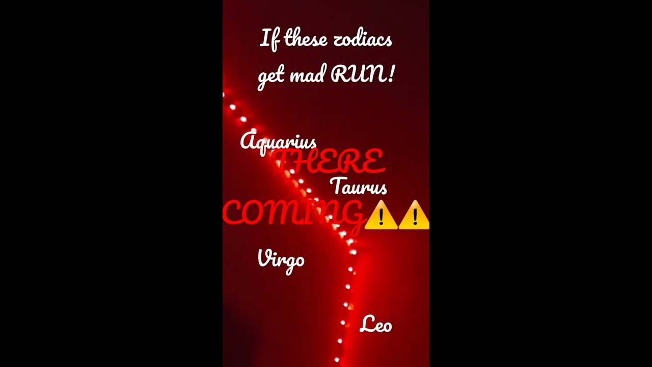 If These Zodiac Get Mad Run Pleasesubscribe Aquarius Virgo Taurus Leo