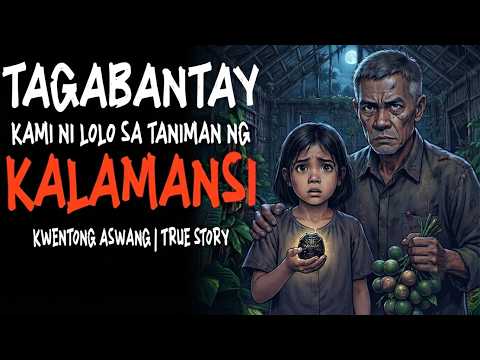 TAGABANTAY KAMI NI LOLO SA TANIMAN NG KALAMANSI (Aswang True Story)