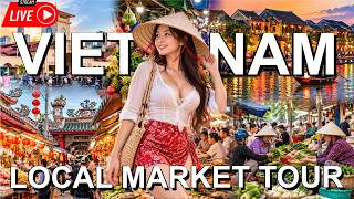 VIETNAM TRAVEL 🇻🇳 LIVE | Traditional Markets & Local Life in 4K