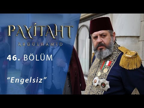 Payitaht 'Abdülhamid' Engelsiz 46 Bölüm