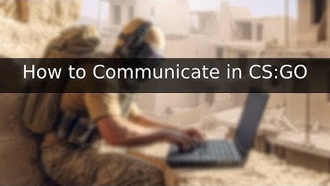 How to Communicate in CS:GO (CS:GO Communication Guide)