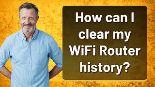 How can I clear my WiFi Router history