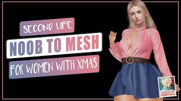 NOOB TO MESH FOR FREE - WOMEN FOR XMAS - Second Life Tutorial