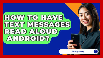 How To Have Text Messages Read Aloud   Android? - Be App Savvy