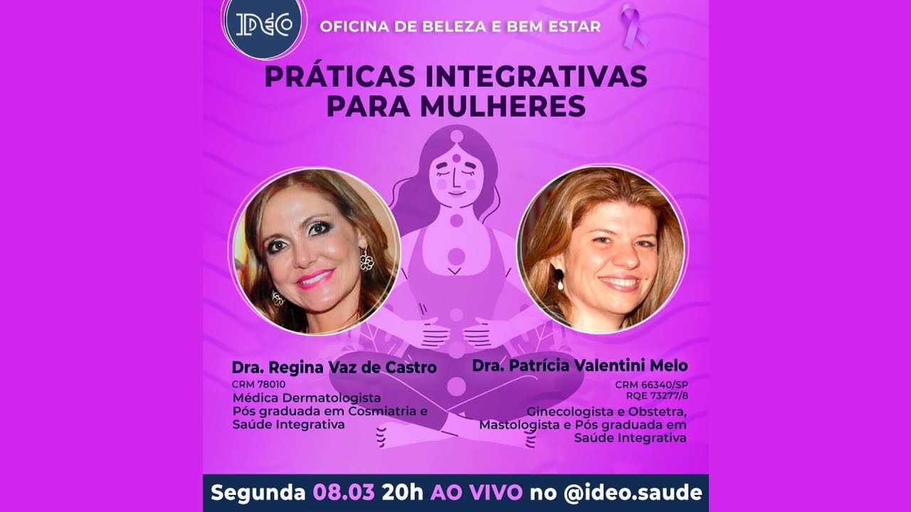 #64 -  Práticas Integrativas p/todas mulheres. Live de: 08/03/21. Com Dra Patrícia Valentini Melo.