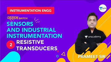 Resistive Transducers | Sensors and Industrial Instrumentation | Lec 2 | GATE Instrumentation Engg