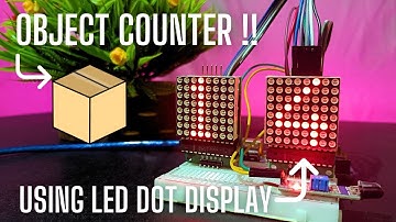|| OBJECT COUNTER USING LED DOT DISPLAY , IR SENSOR & ARDUINO ||