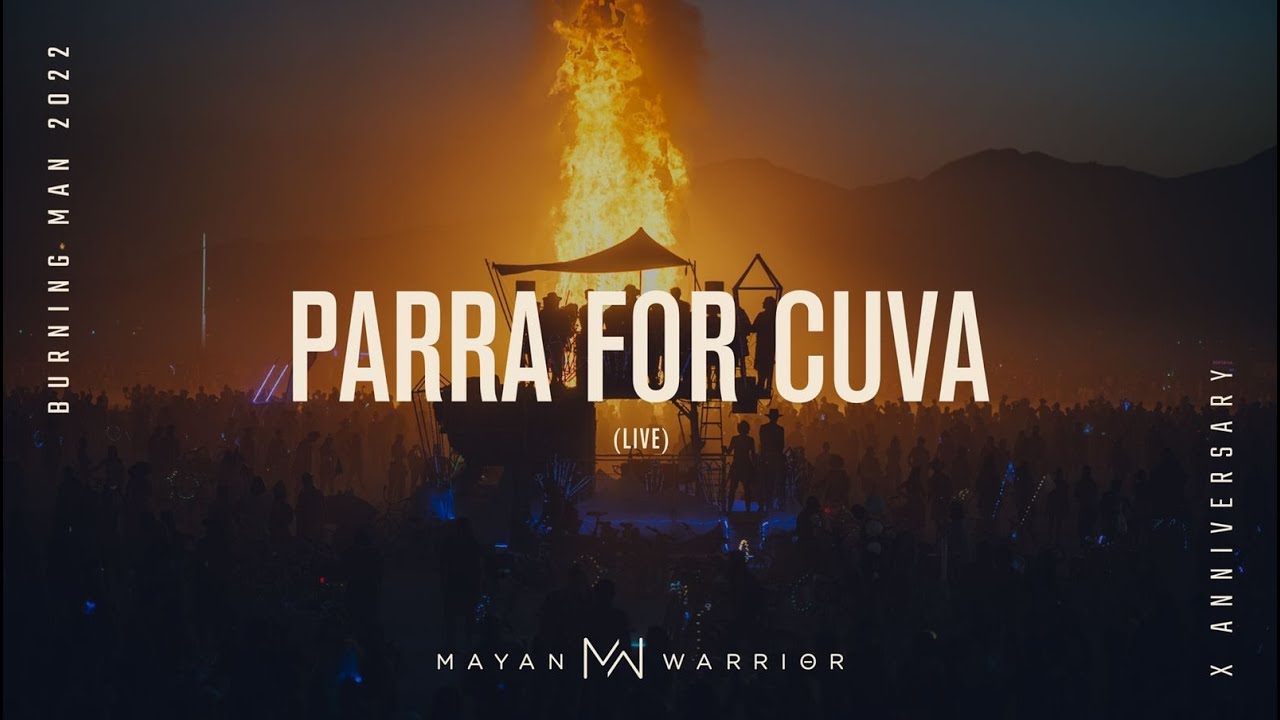 Parra for Cuva live   Mayan Warriror   Burrning Man 2022