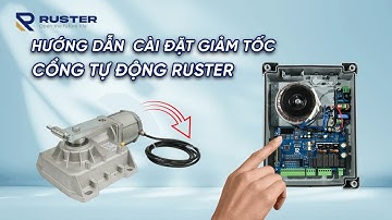 Hướng dẫn cài đặt GIẢM TỐC cho cổng tự động Ruster MỚI NHẤT 2023