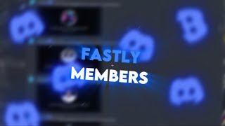 Fastly Members - get FREE UNLIMITED discord members screenshot 3