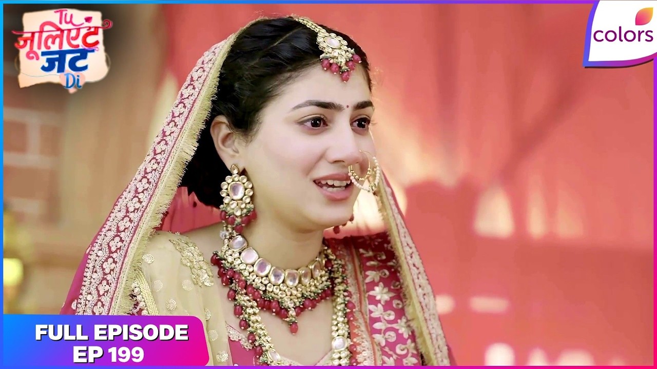 Tuu Juliet Jatt Di  | Full Episode - 199 | Heer Wins Nawab Back! | Colors TV