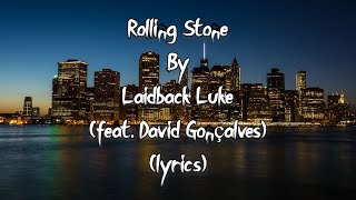 Laidback Luke - Rolling Stone (feat. David Gonçalves) (lyrics)