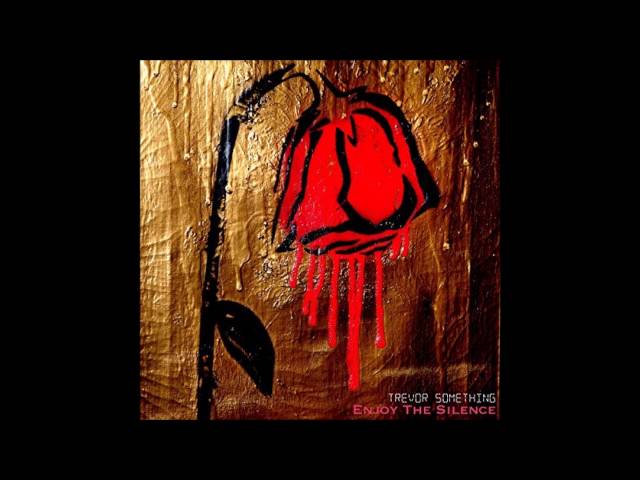 Trevor Something - Enjoy The Silence (Cover)