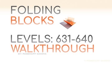 Folding Blocks! • Levels 631-640 • Walkthrough • Rosehart Gaming