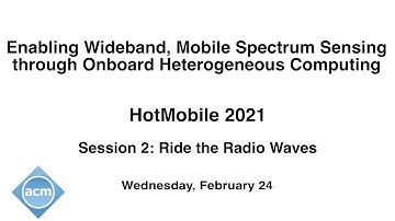HotMobile 2021 - Enabling Wideband, Mobile Spectrum Sensing through Onboard Heterogeneous Computing