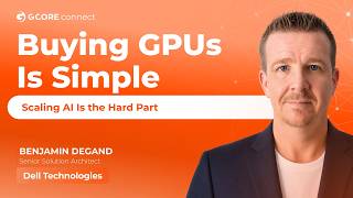 Gcore Connect 2026 I Buying GPUs Is Simple. Scaling AI Is the Hard Part