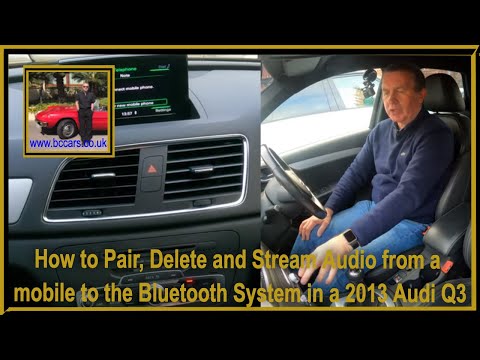 How to Pair, Delete and Stream Audio from a mobile to the Bluetooth System in a 2013 Audi Q3