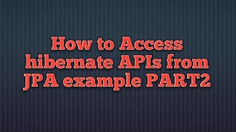 Accessing Hibernate APIs from JPA_PART2
