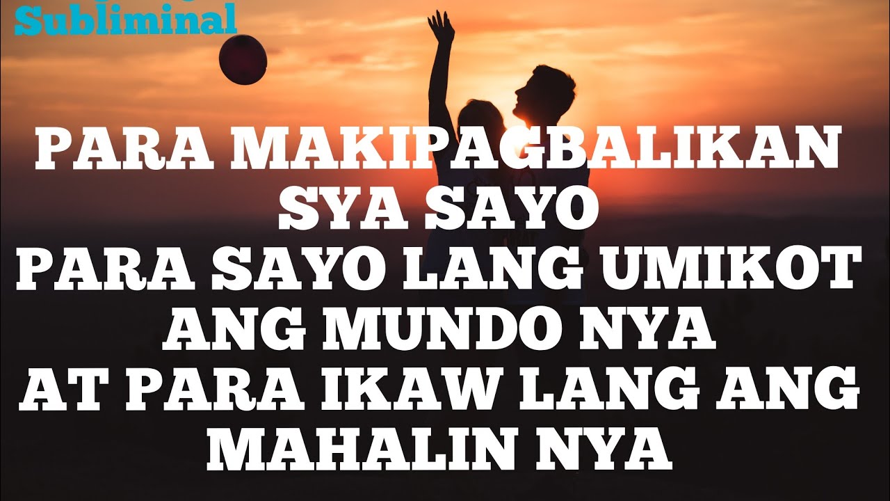 TAGALOG SUBLIMINAL PARABALIKAN KA NYA                          PARA PAKAISIPIN KA NYA