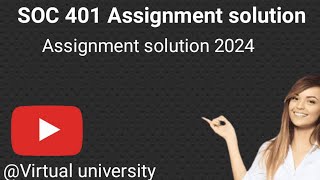 SOC401 Assignment solution 1 2024/SOC401 Assignment solution 2024/Summer smstr