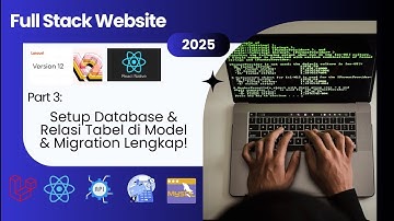 (Part 3) Setup Database & Relasi Tabel di Laravel 12: Model & Migration Lengkap!