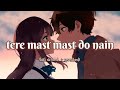 Tere Mast Mast Do Nain Slowed Reverb Lofi Rahat Fateh Ali Khan Sad Lyrics
